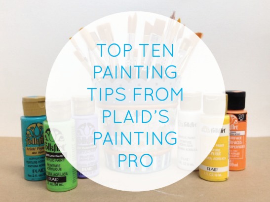 Top Ten Painting Tips from Plaid