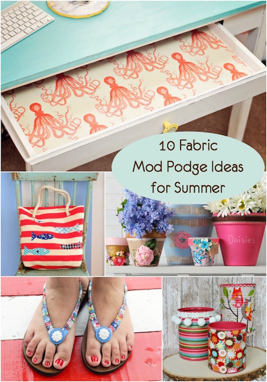 10 Fabric Mod Podge Ideas for Summer