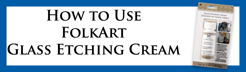 How To Use Folkart Glass Etching Cream