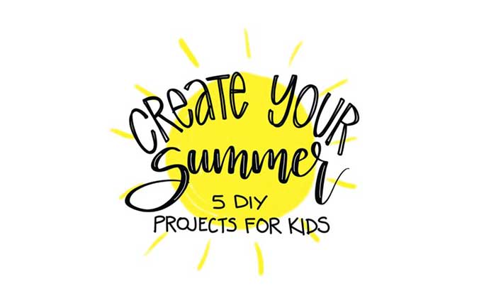 Create Your Summer: 5 DIY Projects for Kids