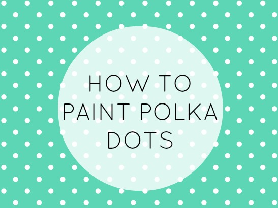 Pro Tips: How to Paint Polka Dots